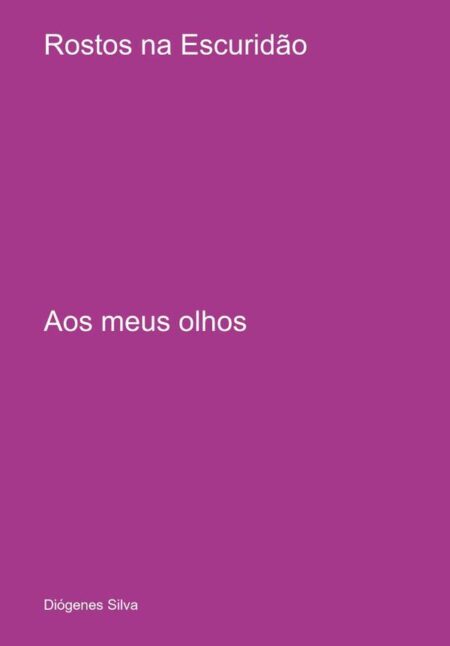 Rostos Na Escuridão:Aos meus olhos