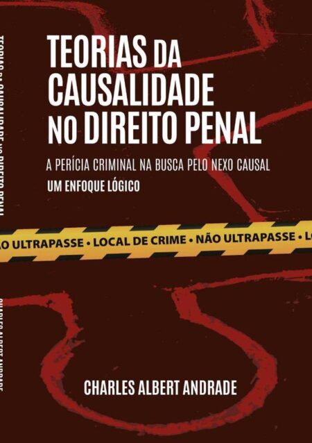 Teorias Da Causalidade No Direito Penal:A perícia criminal na busca pelo nexo causal, um enfoque lógico