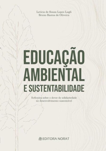 Educação Ambiental E Sustentabilidade:REFLEXÕES SOBRE O DEVER DE SOLIDARIEDADE NO DESENVOLVIMENTO SUSTENTÁVEL
