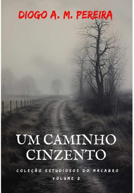 Um Caminho Cinzento:Coleação Estudiosos do Macabro - Volume 2