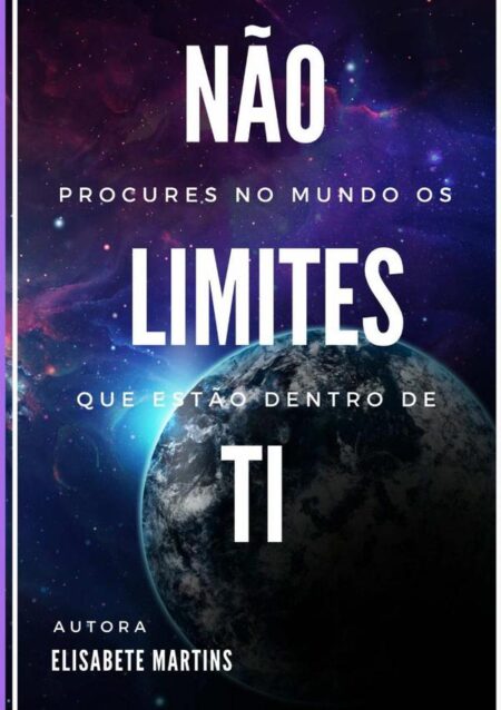 Não Procures No Mundo Os Limites Que Estão Dentro De Ti