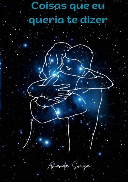 Coisas Que Eu Queria Te Dizer:Poesias