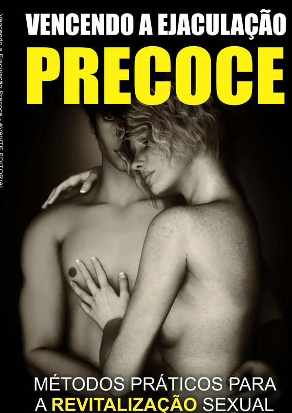 Vencendo A Ejaculação Precoce:Métodos Práticos Para a Revitalização Sexual