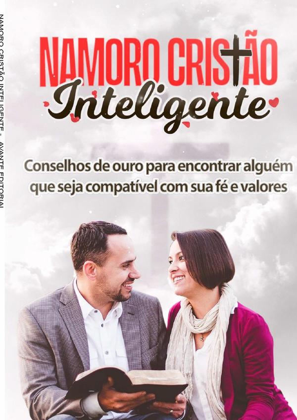 Namoro Cristão Inteligente:Conselhos De Ouro Para Encontrar Alguém Que Seja Compatível Com Sua Fé e Valores