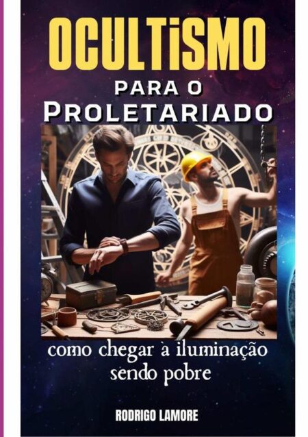 Ocultismo Para O Proletariado:Como chegar à iluminação sendo pobre