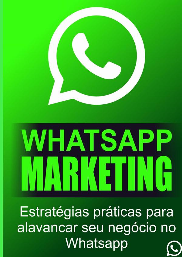 Whatsapp Marketing:Estratégias Práticas Para Alavancar Seu Negócio No WhatsApp
