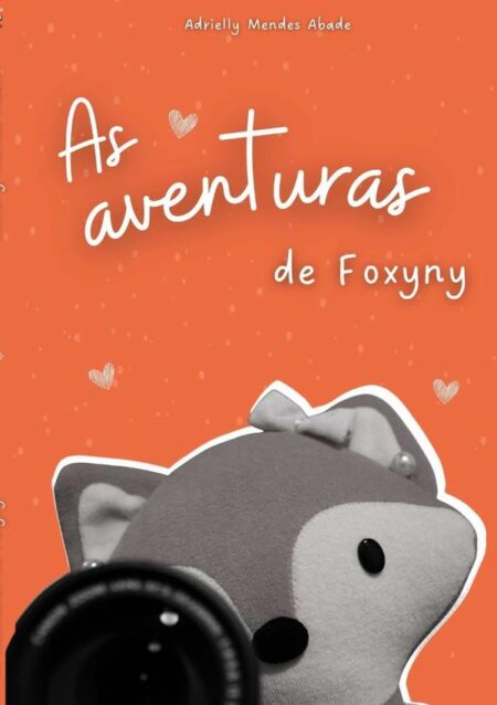 As Aventuras De Foxyny:Uma História Recheada de Aventuras e Muitas Fotografias