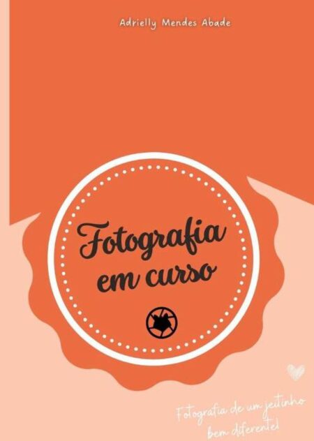 Fotografia Em Curso:Fotografia de um Jeitinho Diferente
