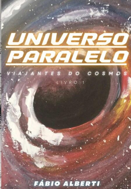 Universo Paralelo:Livro UM: Viajantes do Cosmos
