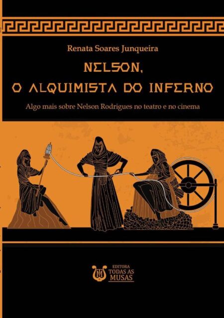 Nelson, O Alquimista Do Inferno:Algo mais sobre Nelson Rodrigues no teatro e no cinema