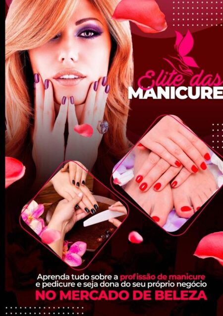 Manicure De Elite:Aprenda tudo sobre a Profissão de Manicure e Pedicure e Seja Dona Do Seu Próprio Negócio No MERCADO DA BELEZA