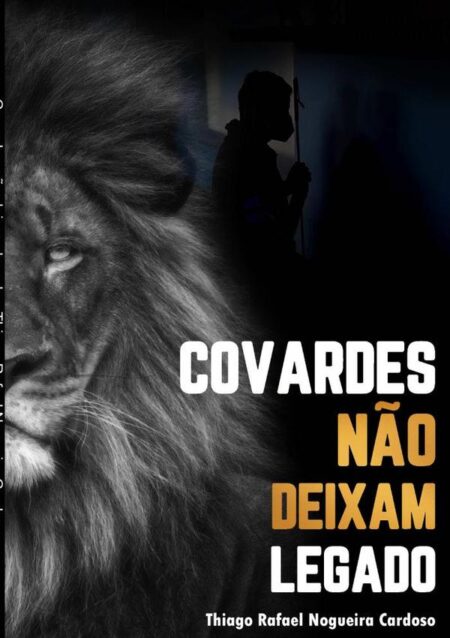 Covardes Não Deixam Legado