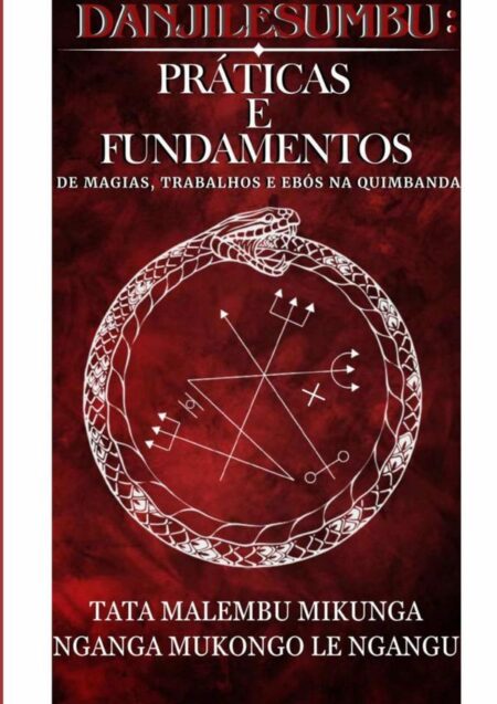 Danjilesumbu:Práticas e Fundamentos de magias, trabalhos e ebós na Quimbanda