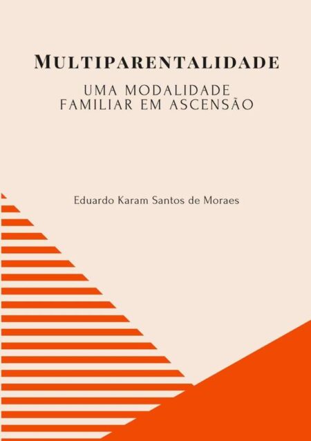 Multiparentalidade::Uma Modalidade Familiar em Ascensão