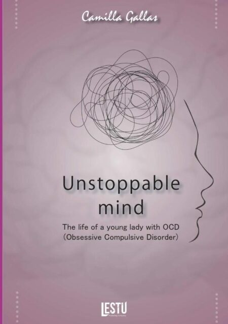 Unstoppable Mind:The life of a young lady with OCD (Obsessive Compulsive Disorder)