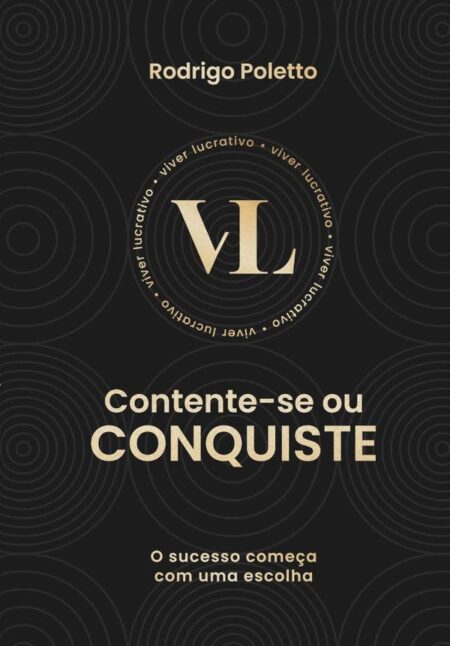 Contente-se Ou Conquiste:O sucesso começa com uma escolha!