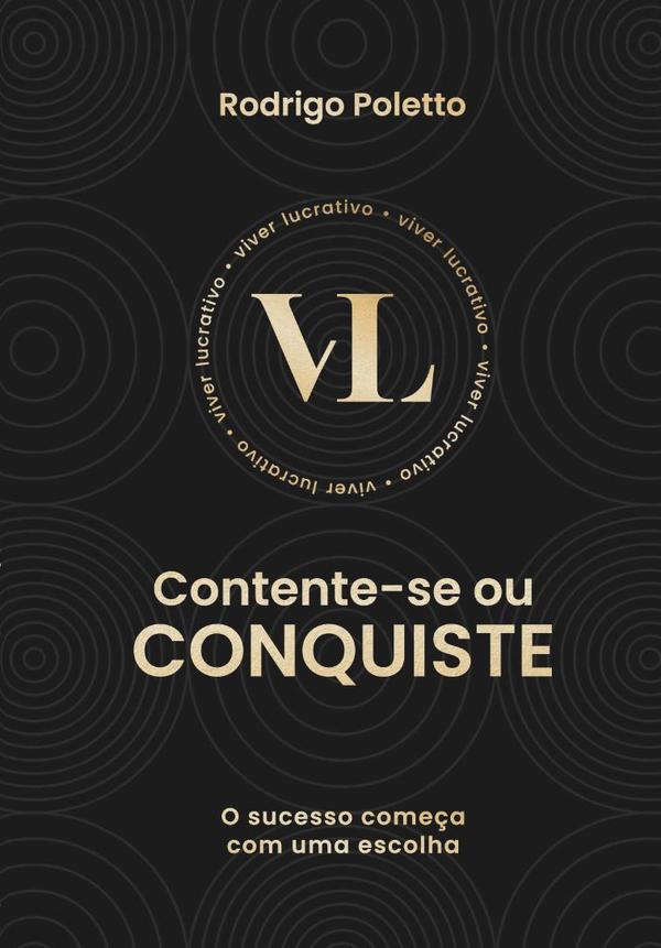 Contente-se Ou Conquiste:O sucesso começa com uma escolha!