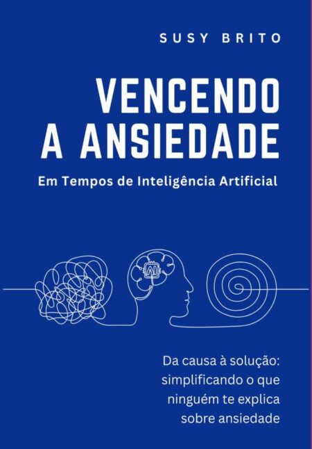 Vencendo A Ansiedade:em tempos de Inteligência Artificial
