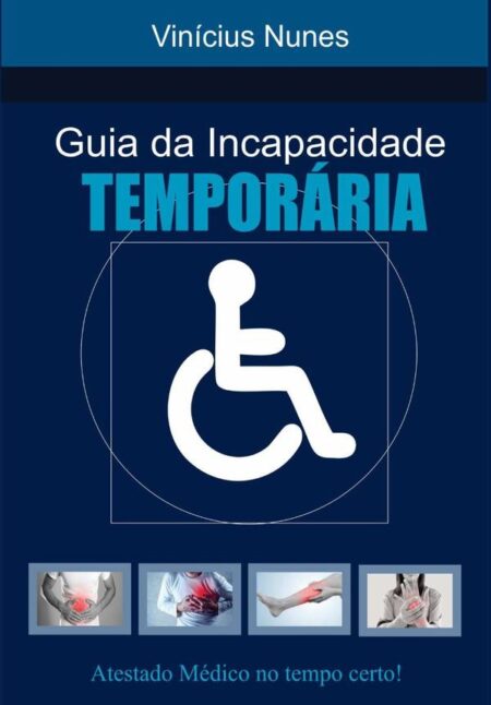 Guia Da Incapacidade Temporária:Atestado no Tempo Certo