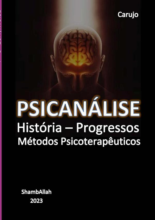 Psicanálise:História – Progressos - Métodos Psicoterapêuticos