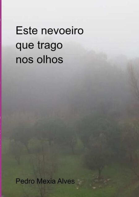 Este Nevoeiro Que Trago Nos Olhos