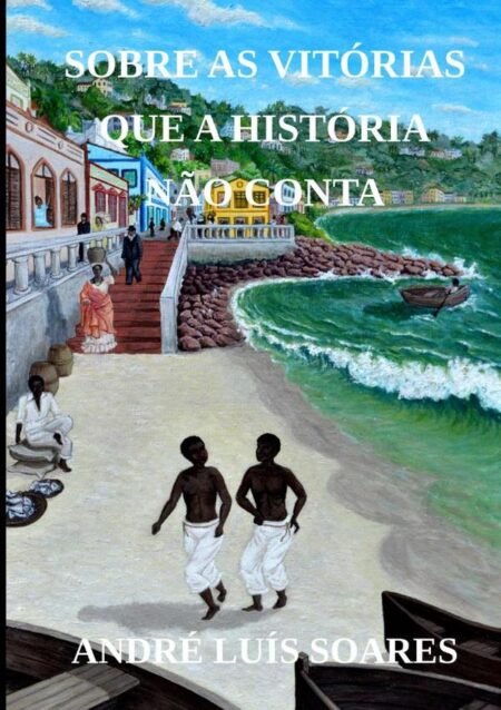 Sobre As Vitórias Que A História Não Conta
