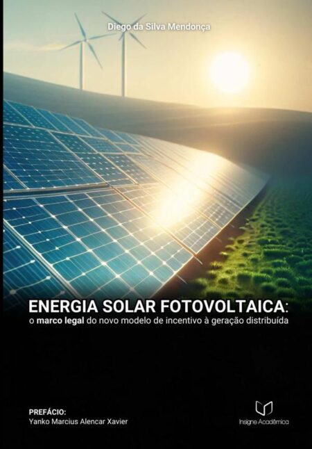 Energia Solar Fotovoltaica:o marco legal do novo modelo de incentivo à geração distribuída