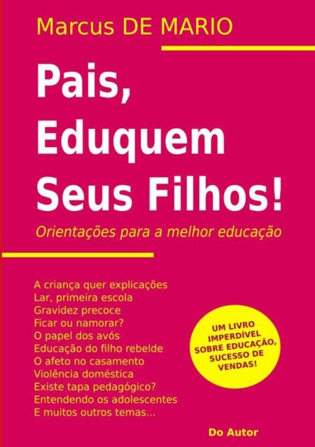 Pais, Eduquem Seus Filhos!:Orientações para a melhor educação