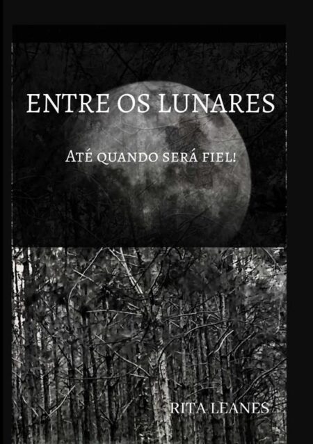 Entre Os Lunares:Até quando será fiel!