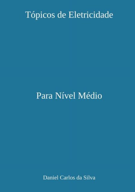 Tópicos De Eletricidade:Para Nível Médio