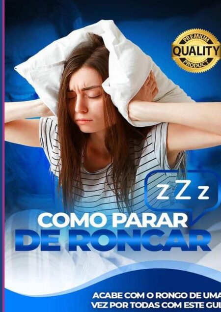Pare De Roncar Agora!:Acabe com o Ronco de uma Vez por Todas com este Guia