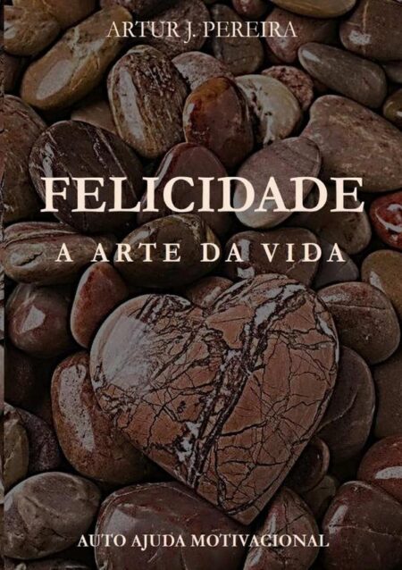 Felicidade:"A Arte da Vida"