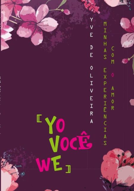 Yo Você We:Minhas Experiências com o Amor