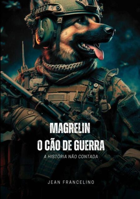Magrelin - O Cão De Guerra:A História Não Contada