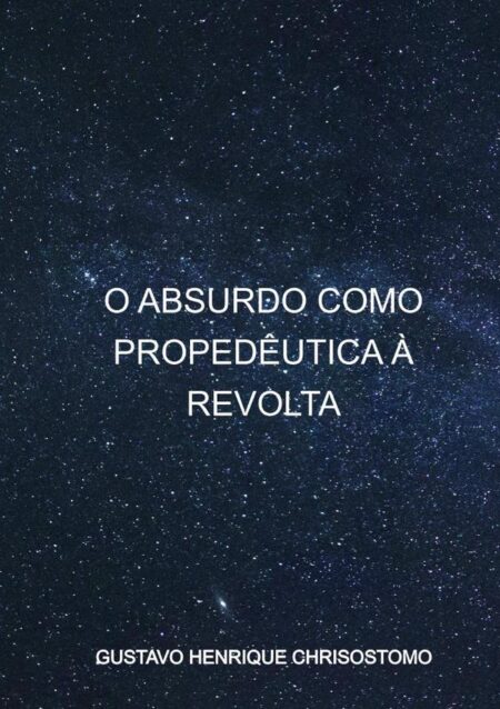 O Absurdo Como Propedêutica À Revolta