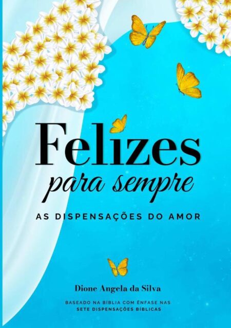 Felizes Para Sempre:As Dispensações Do Amor