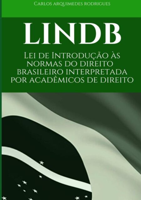 Lindb:Lei de Introdução às Normas do Direito Brasileiro Interpretada Por Acadêmicos de Direito