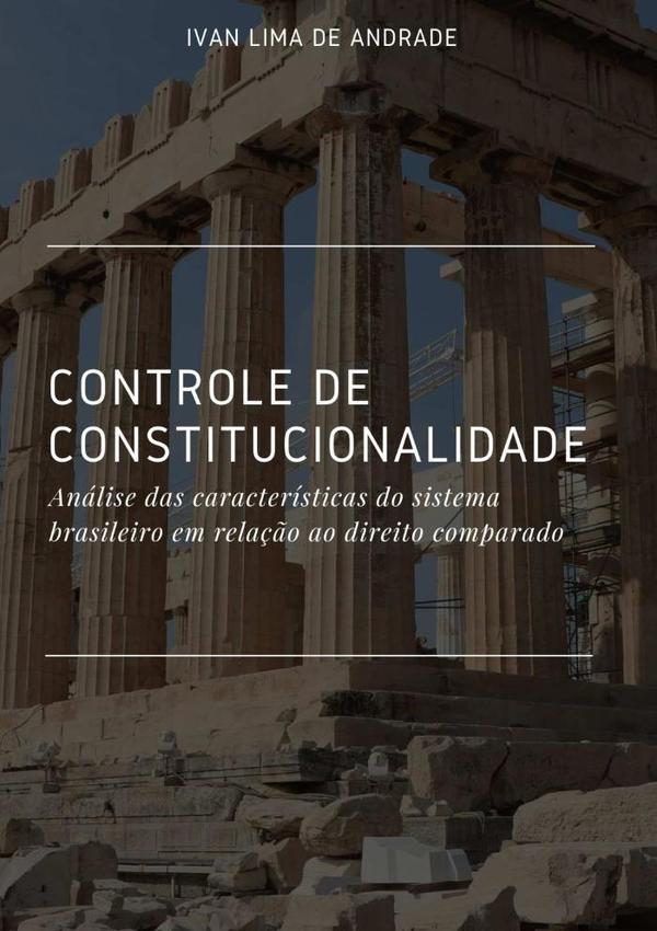 Controle De Constitucionalidade:Análise das características do sistema brasileiro em relação ao direito comparado