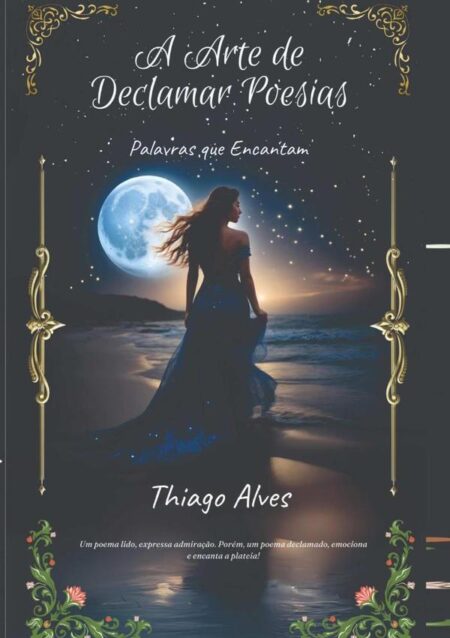 A Arte De Declamar Poesias:Palavras que Encantam
