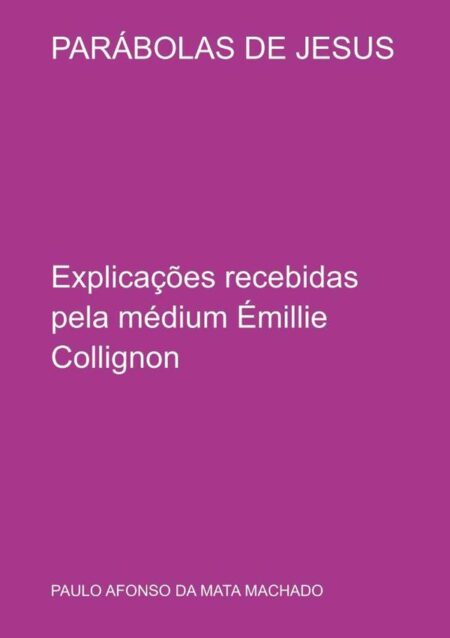Parábolas De Jesus:Explicações recebidas pela médium Émillie Collignon