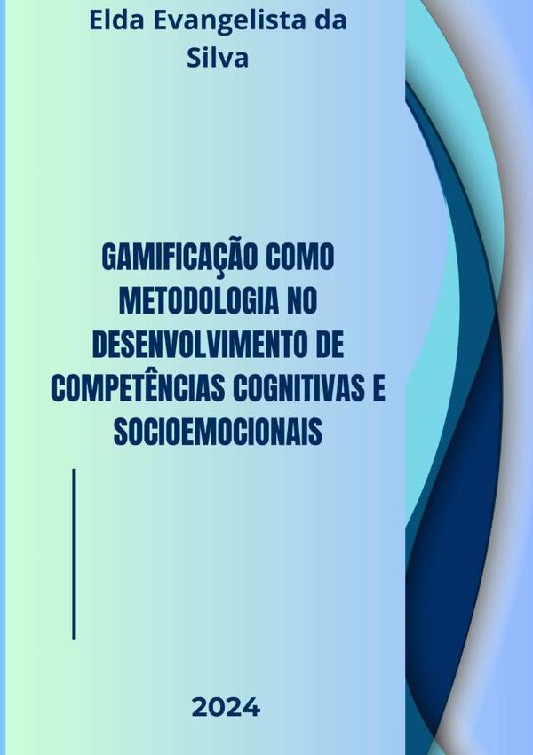 Gamificação Como Metodologia No Desenvolvimento De Competências Cognitivas E Socioemocionais