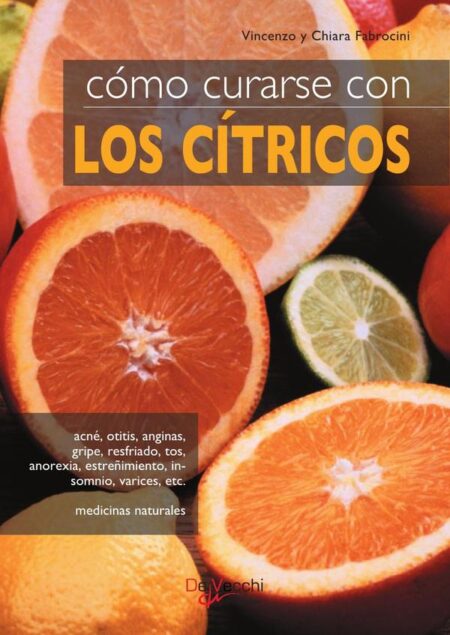 Cómo curarse con los cítricos:Recetas y tradiciones de la cocina del mundo