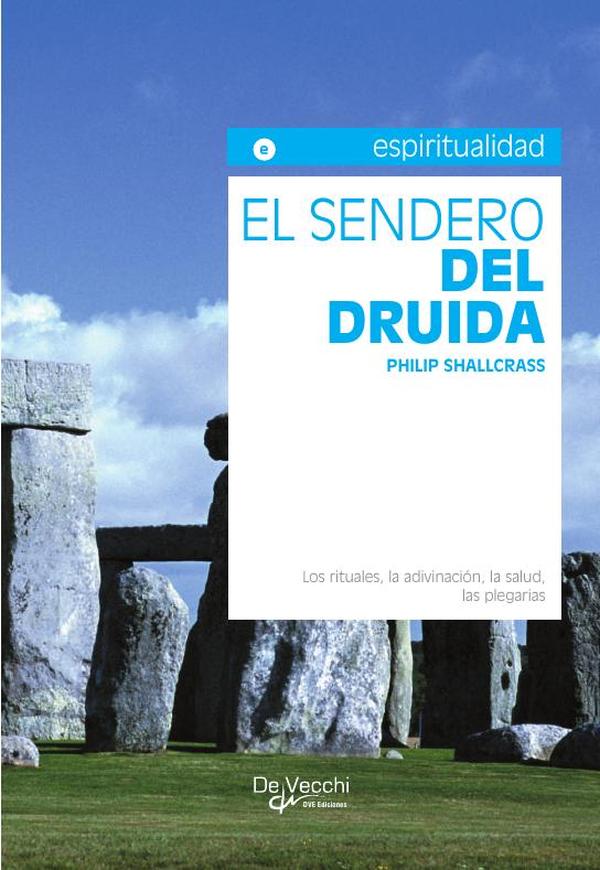 El sendero del Druida:Ritos, sabiduría y tradiciones ancestrales