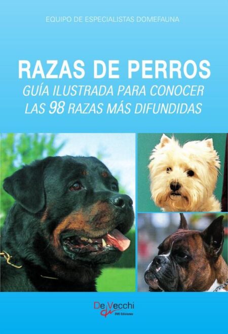 Razas de perros. Guía ilustrada para conocer las 98 razas más difundidas:Guía ilustrada para conocer las 98 razas más difundidas