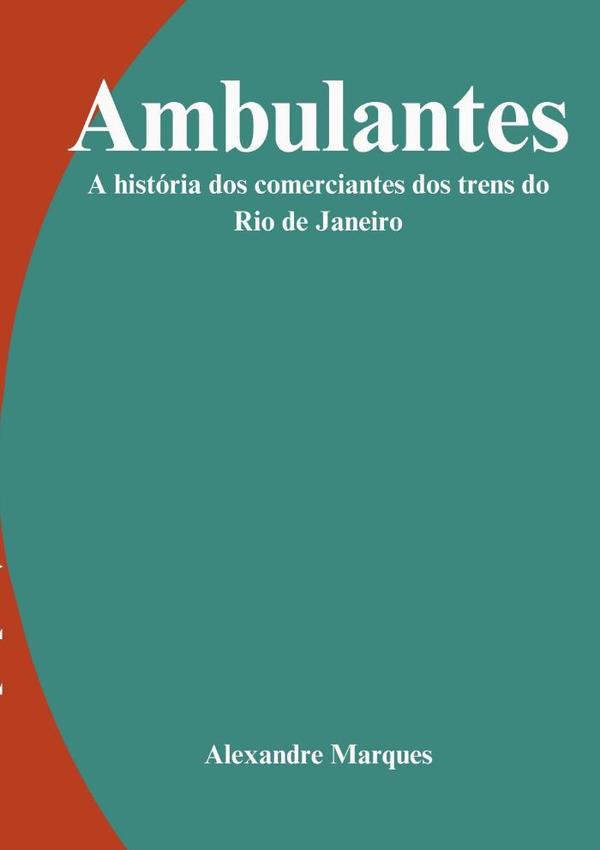 Ambulantes:A história dos comerciantes dos trens do Rio de Janeiro