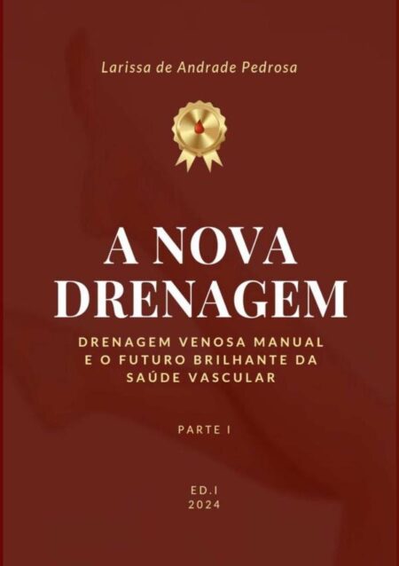 A Nova Drenagem:Drenagem Venosa Manual e o Futuro Brilhante da Saúde Vascular . Parte I