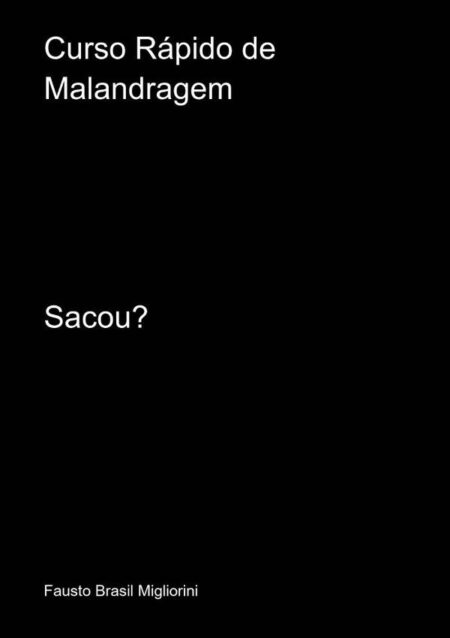 Curso Rápido De Malandragem:Sacou?
