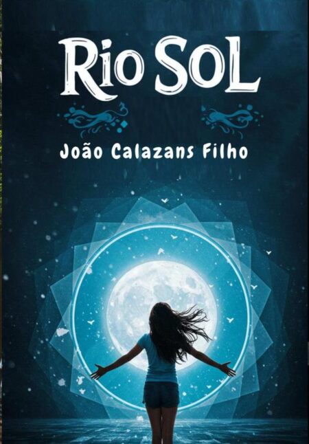 Rio Sol - Uma História De Fé!