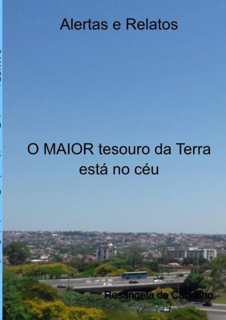 O Maior Tesouro Da Terra Está No Céu:Alertas e Relatos