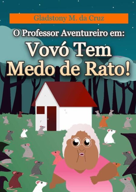 O Professor Aventureiro Em: Vovó Tem Medo De Rato!